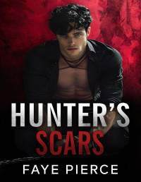 Faye Pierce — Hunter’s Scars: Dark Mafia Romance (Brutal Hunters Book 3)