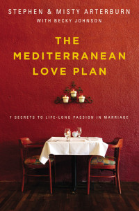 Stephen Arterburn;Misty Arterburn;Becky Johnson; — The Mediterranean Love Plan