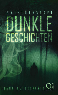 Oltersdorff, Jana — Zwischenstopp - Dunkle Geschichten (German Edition)