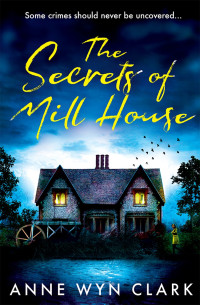 Anne Wyn Clark — The Secrets of Mill House