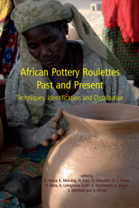 Anne Haour;K. Manning;N. Arazi;O. Gosselain; — African Pottery Roulettes Past and Present