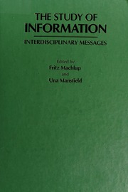 Fritz Machlup, Una Mansfield — The Study of Information: Interdisciplinary Messages