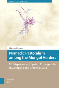 Charlotte Marchina — Nomadic Pastoralism among the Mongol Herders