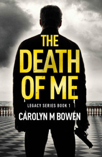 Carolyn M. Bowen — The Death of Me (Legacy Series, Book 1)