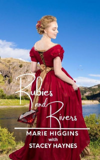 Marie Higgins & Stacey Haynes — Rubies and Rivers (Gems of the West Book 3)
