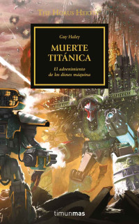 Guy Haley — The Horus Heresy nº 53/54 Muerte titánica (Warhammer The Horus Heresy) (Spanish Edition)