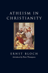 Ernst Bloch; — Atheism in Christianity