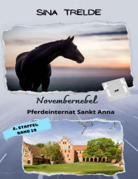 Sina Trelde — Novembernebel: Pferdeinternat Sankt Anna - 2. Staffel - Band 19 (German Edition)