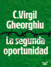 Constantin Virgil Gheorghiu — LA SEGUNDA OPORTUNIDAD