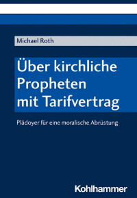 Michael Roth — Über kirchliche Propheten mit Tarifvertrag