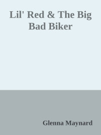 Glenna Maynard — Lil' Red & The Big Bad Biker