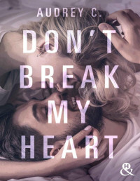 Audrey C. — Don't Break My Heart