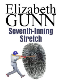 Elizabeth Gunn — Seventh-Inning Stretch (A Jake Hines Mystery Book 5)