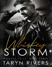 Taryn Rivers — Whiskey Storm (Whiskey Falls Book 3)