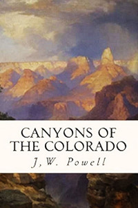 John Wesley Powell — Canyons of the Colorado