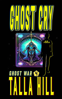 Talla Hill — Ghost War 04 Ghost Cry