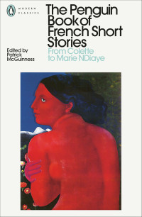 Patrick McGuinness — The Penguin Book of French Short Stories