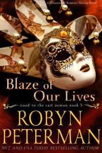 Robyn Peterman — Blaze of Our Lives: A Paranormal Women’s Fiction Novel: Good To The Last Demon, Book 5