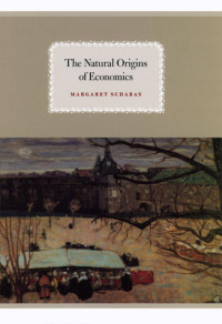 Margaret Schabas — The Natural Origins of Economics