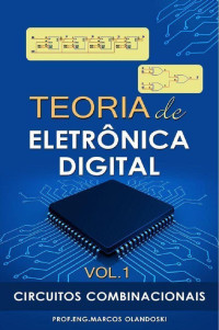 Olandoski, Marcos — Teoria de Eletrônica Digital - Vol.1: Circuitos Combinacionais