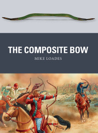 Mike Loades — The Composite Bow