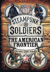 Philip Smith & Joseph A. McCullough — Steampunk Soldiers