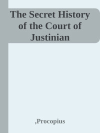 , Procopius — The Secret History of the Court of Justinian