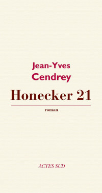 Jean-Yves Cendrey [Cendrey, Jean-Yves] — Honecker 21