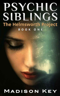 Madison Key — Psychic Siblings (The Helmsworth Project)