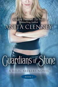 Anita Clenney — Guardians of Stone (The Relic Seekers)