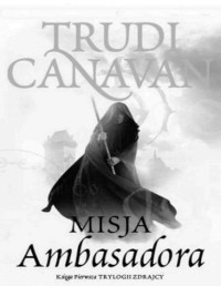 CANAVAN TRUDI — Trylogia Zdrajcy #1 Misja Ambasadora