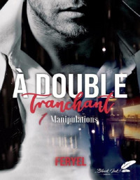 Feryel — À double tranchant, tome 1 : Manipulations (French Edition)