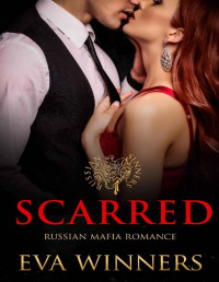 Eva Winners — Scarred: Russian Mafia Romance (Russian Sinners Book 2)