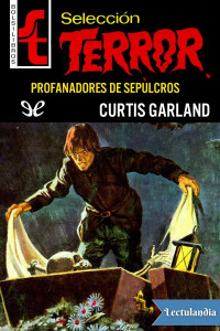 Curtis Garland — Profanadores de sepulcros