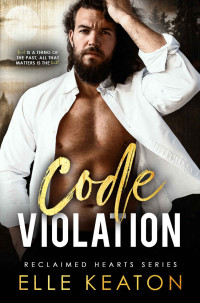 Elle Keaton — Code Violation (Reclaimed Hearts series book 4) MM