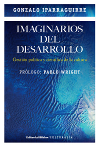 Gonzalo Iparraguirre; — Imaginarios del desarrollo