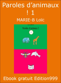 MARIE-B Loïc — Paroles d’animaux ! 1