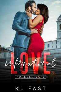 KL Fast — International Love (Forever Safe Romance Series Book 14)