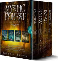 Josef Silvia [Silvia, Josef] — The Mystic Forest Book Series: (Complete Series, Books 0-3)