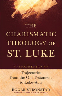 Stronstad, Roger.; — The Charismatic Theology of St. Luke