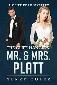 Terry Toler — The Cliff Hangers: Mr. & Mrs. Platt (The Cliff Hangers Mystery Series Book 2)