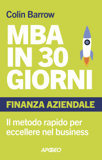 Colin Barrow — MBA in 30 giorni: Finanza aziendale