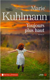 Marie Kuhlmann [Kuhlmann, Marie] — Toujours plus haut