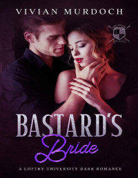 Vivian Murdoch — Bastard's Bride: A Loftry University Dark Romance (Loftry University Playthings Book 4)