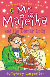 Humphrey Carpenter — Mr Majeika and the Dinner Lady