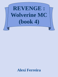 Alexi Ferreira — REVENGE : Wolverine MC (book 4)