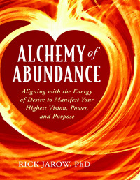 Rick Jarow — Alchemy of Abundance