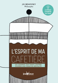 Jiri Benovsky — L'esprit de ma cafetière ou comment tout dans l'univers possède une forme de mentalité