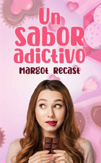 Margot Recast — Un sabor adictivo (Spanish Edition)