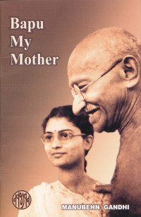 Manuben Gandhi — Bapu – My Mother